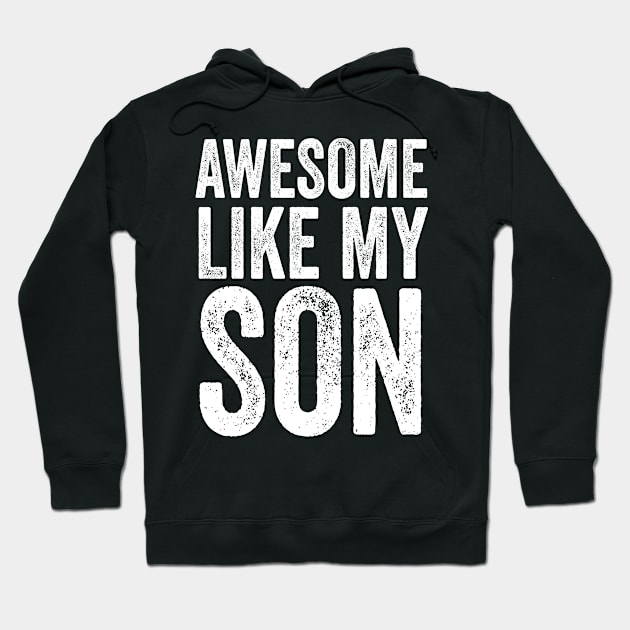 Awesome Like My Son Hoodie by Sanafer